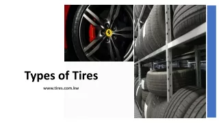Types of Tires _ tyre shop kuwait _ off road tires kuwait _ suv tires kuwait.pptx