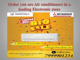 Order you are Air conditioners in a leading Electronic store