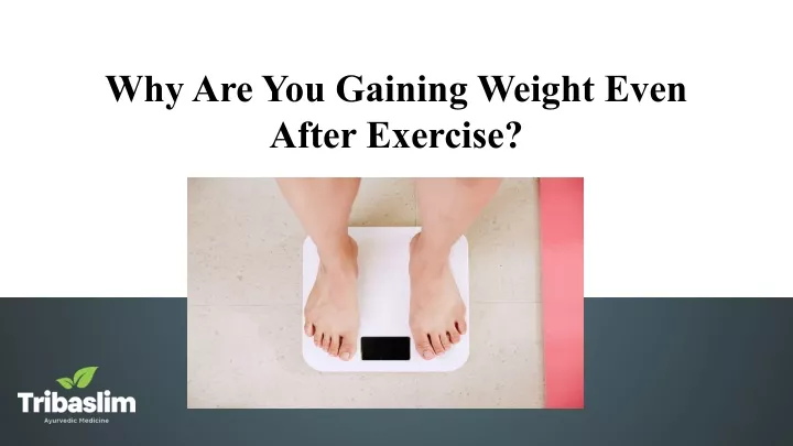 PPT - Why are you gaining weight even after exercise? PowerPoint ...