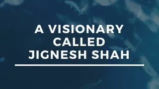 a visionary called jignesh shah