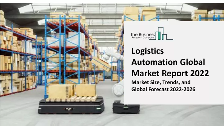logistics automation global market report 2022