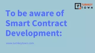 To be aware of Smart Contract Development