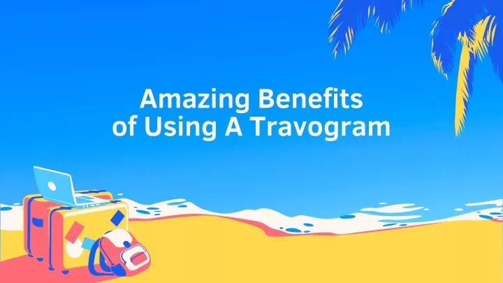 amazing benefits of using a travogram