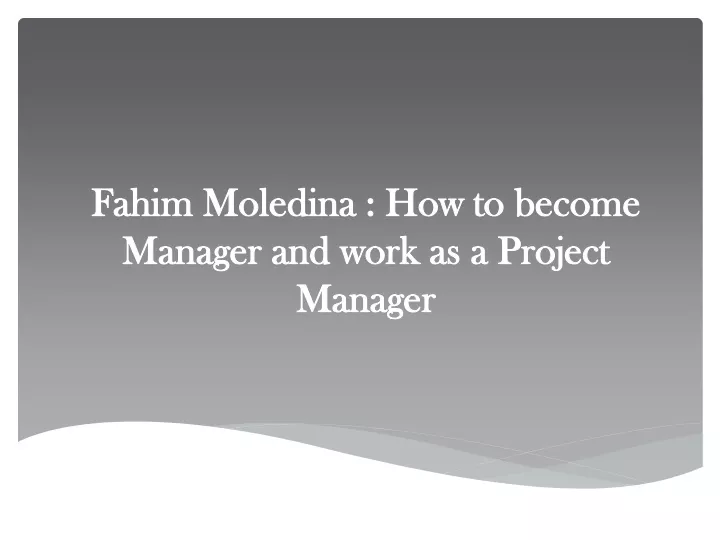 fahim moledina how to become manager and work as a project manager