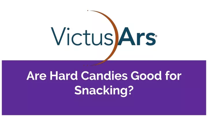 are hard candies good for snacking