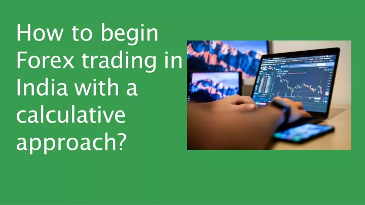 how to begin forex trading in india with