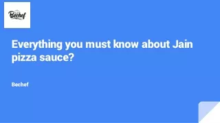 Everything you must know about Jain pizza sauce?