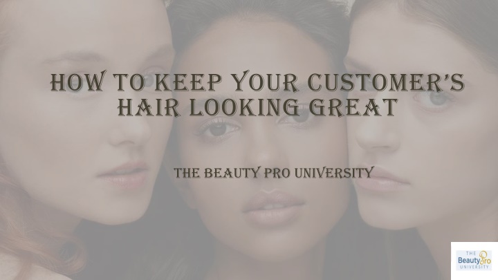 how to keep your customer s hair looking great