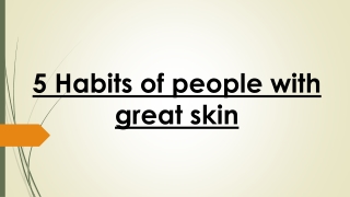 5 habits of people with great skin