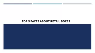 top 5 facts about retail boxes