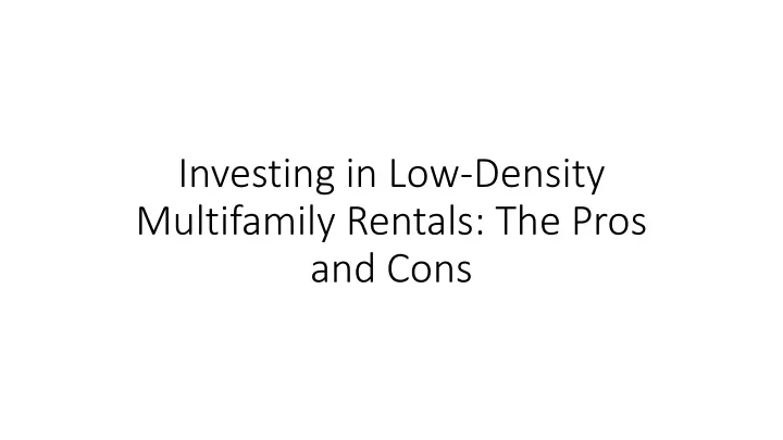 investing in low density multifamily rentals the pros and cons