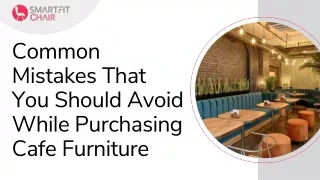 Common Mistakes That You Should Avoid While Purchasing Cafe Furniture