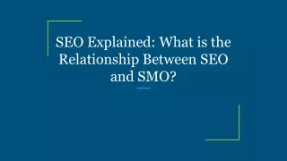 SEO Explained_ What is the Relationship Between SEO and SMO_