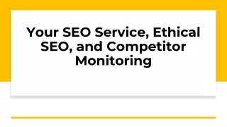 Your SEO Service, Ethical SEO, and Competitor Monitoring