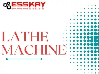 Lathe Machine, Heavy Duty Lathe Machine Manufacturer and Exporters - Esskay