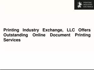 Printing Industry Exchange, LLC Offers Outstanding Online Document Printing Services