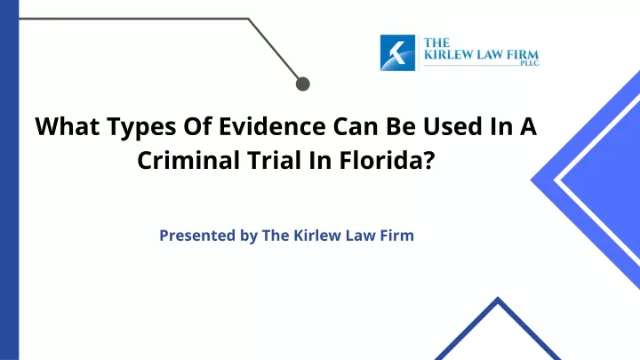 PPT - What Types Of Evidence Can Be Used In A Criminal Trial In Florida ...