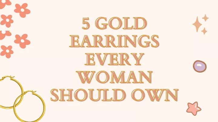 5 gold 5 gold earrings earrings every every woman