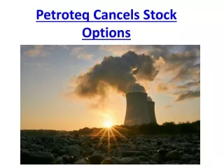 Petroteq Cancels Stock Options