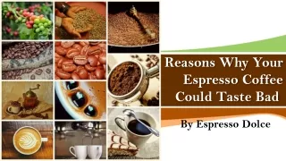 Reasons Why Your Espresso Coffee Could Taste Bad