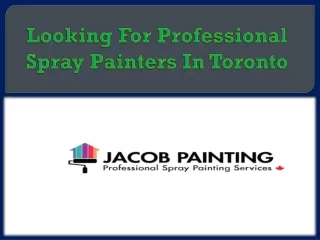 Looking For Professional Spray Painters In Toronto