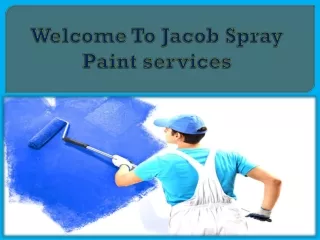 Welcome To Jacob Spray Paint services