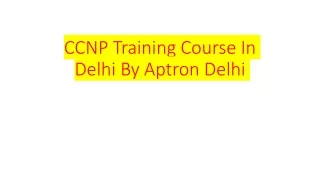 CCNP Training Course In Delhi By Aptron Delhi