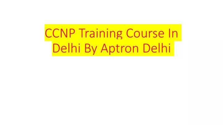 ccnp training course in delhi by aptron delhi