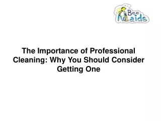 The Importance of Professional Cleaning Why You Should Consider Getting One