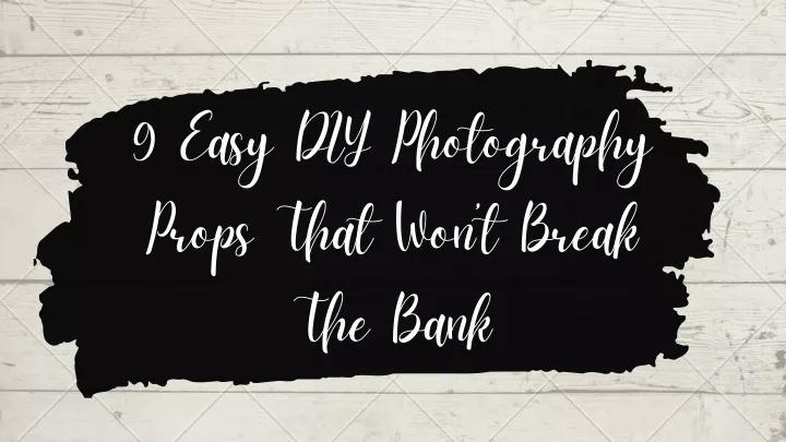 9 easy diy photography props that won t break