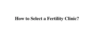 how to select a fertility clinic