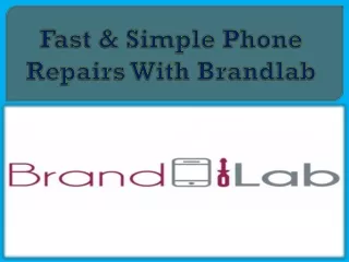 Fast & Simple Phone Repairs With Brandlab