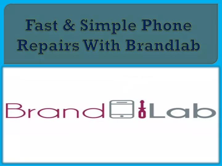 fast simple phone repairs with brandlab