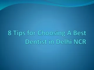 8 Tips for Choosing A Best Dentist in Delhi NCR