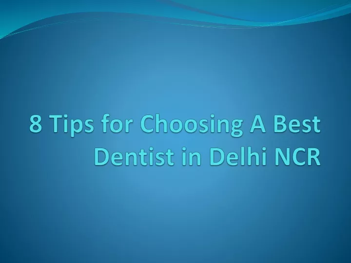 8 tips for choosing a best dentist in delhi ncr