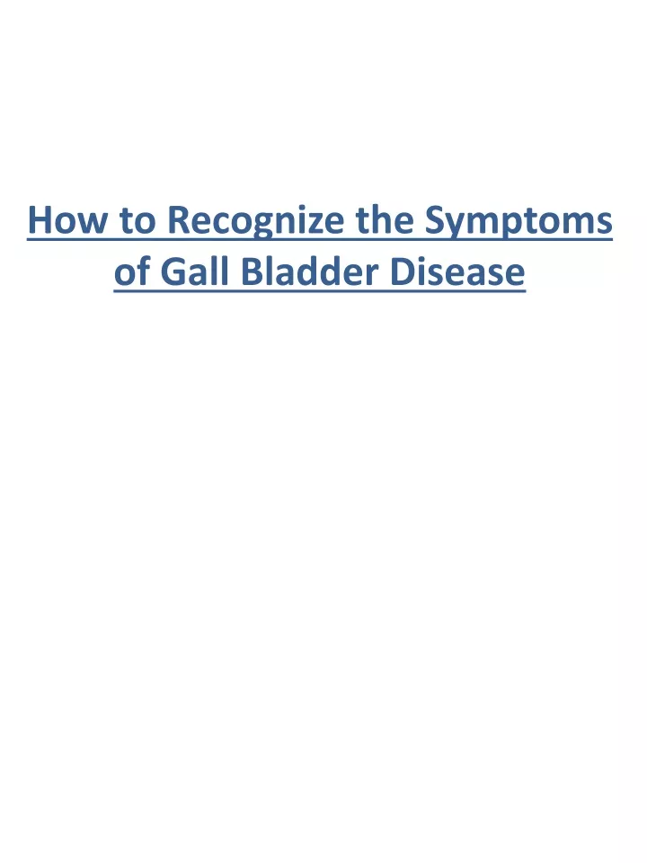 how to recognize the symptoms of gall bladder disease