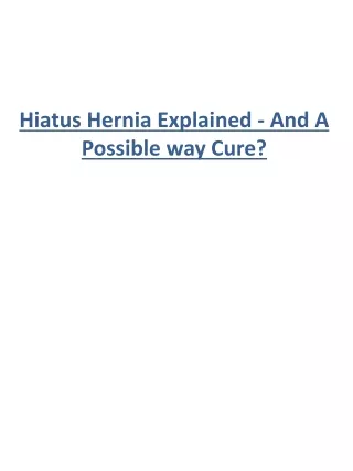 hiatus hernia explained and a possible way cure