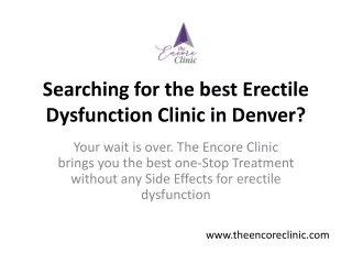 Searching for the best Erectile Dysfunction Clinic in Denver?