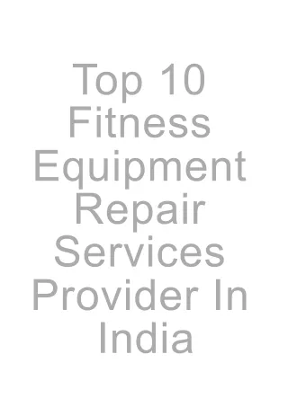 Top 10 Fitness Equipment Repair Services Provider In India