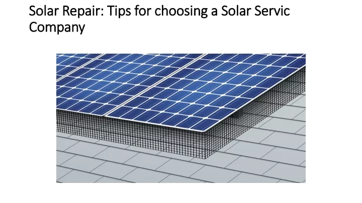 solar repair tips for choosing a solar servic company ant