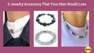 3 Jewelry Accessory That Your Man Would Love