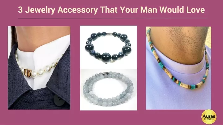 3 jewelry accessory that your man would love