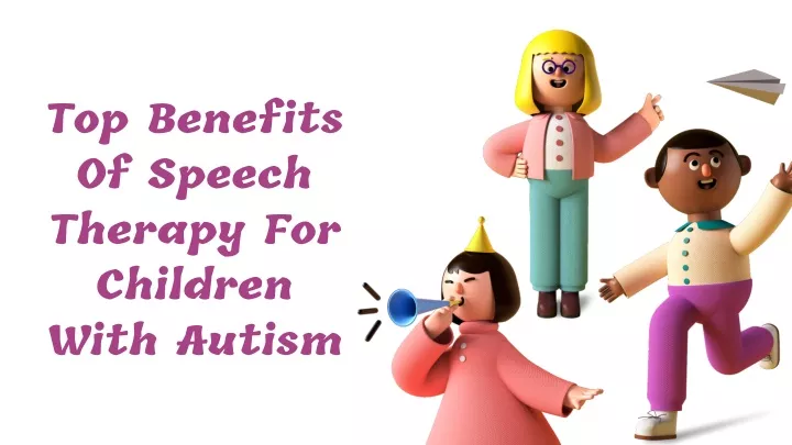 top benefits of speech therapy for children with