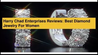 Harry Chad Enterprises Reviews-Best Diamond Jewelry For Women