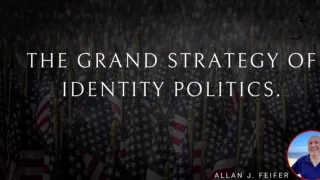 The Grand Strategy of Identity Politics (2)