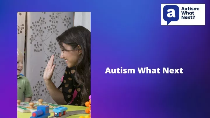 autism what next