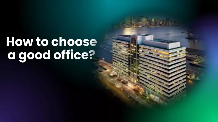 how to choose a good office