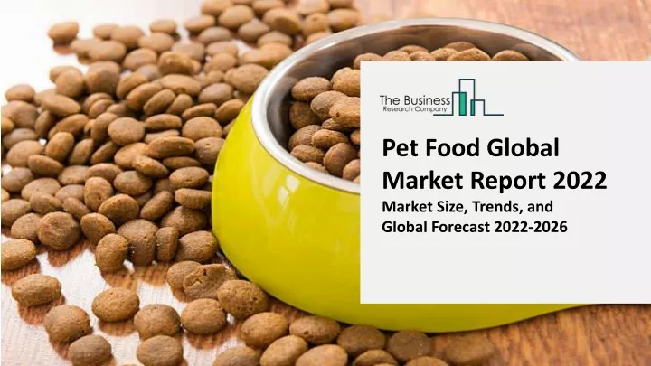 pet food global market report 2022 market size