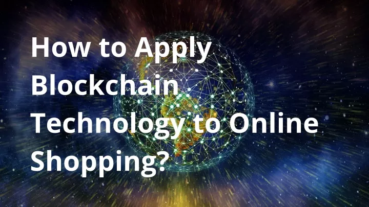 how to apply blockchain technology to online