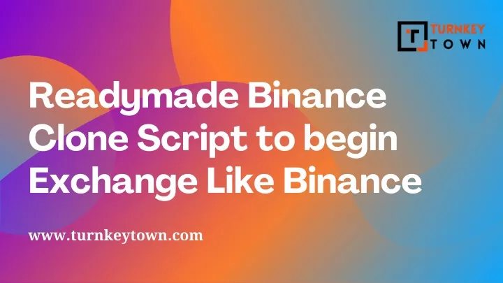 readymade binance clone script to begin exchange